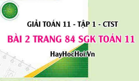 Giải bài 2 trang 84 Toán 11 tập 1 SGK Chân trời sáng tạo